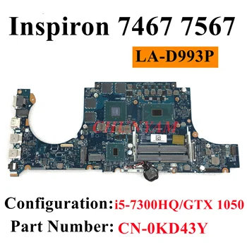 LA-D993P KD43Y Для Dell Inspiron 14 7467 15 7567 Материнская плата ноутбука I5-7300HQ GTX 1050 CN-0KD43Y 0KD43Y Материнская плата ПОЛНОСТЬЮ Протестирована